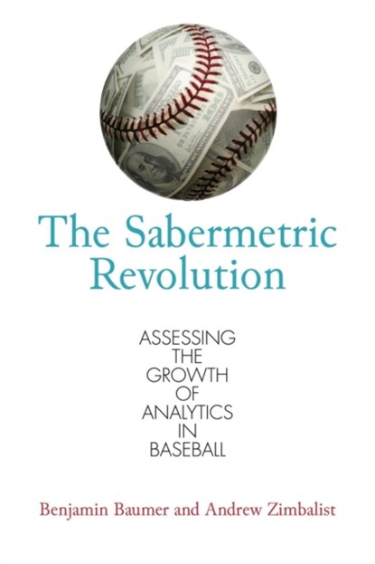 The Sabermetric Revolution, Benjamin Baumer ; Andrew Zimbalist - Paperback - 9780812223392