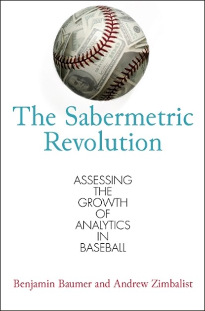 The Sabermetric Revolution, Benjamin Baumer ; Andrew Zimbalist - Paperback - 9780812223392