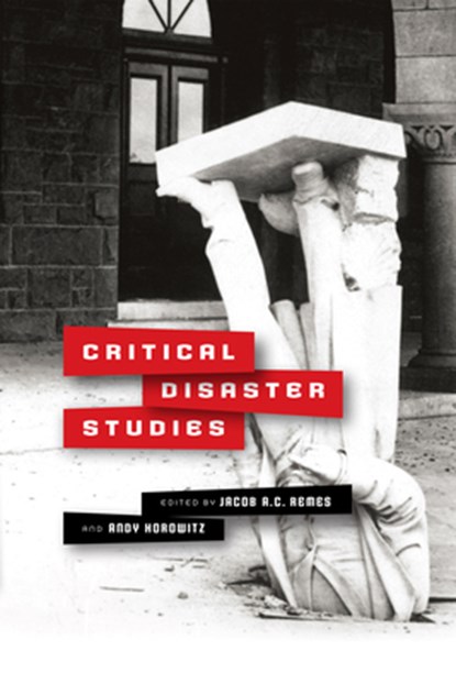 Critical Disaster Studies, Jacob A.C. Remes ; Andy Horowitz - Paperback - 9780812224825