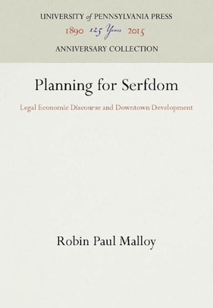 Planning for Serfdom, Robin Paul Malloy - Gebonden - 9780812230550