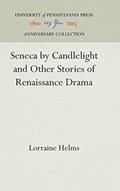 Seneca by Candlelight and Other Stories of Renaissance Drama | Lorraine Helms | 