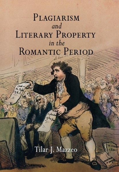 Plagiarism and Literary Property in the Romantic Period, Tilar J. Mazzeo - Gebonden - 9780812239676