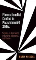Ethnonationalist Conflict in Postcommunist States | Maria Koinova | 