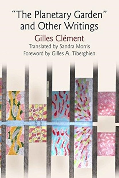"the Planetary Garden" and Other Writings, Gilles Clement - Gebonden - 9780812247121