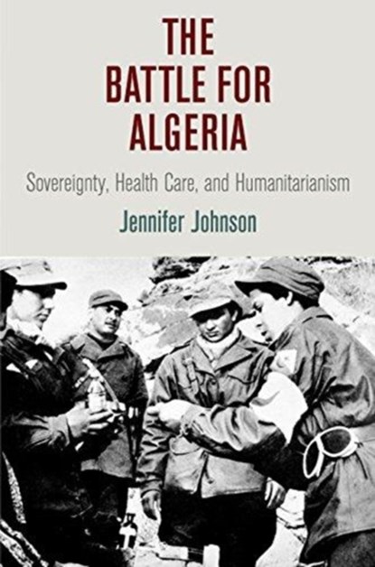 The Battle for Algeria, Jennifer Johnson - Gebonden - 9780812247718
