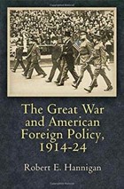 The Great War and American Foreign Policy, 1914-24 | Robert E. Hannigan | 
