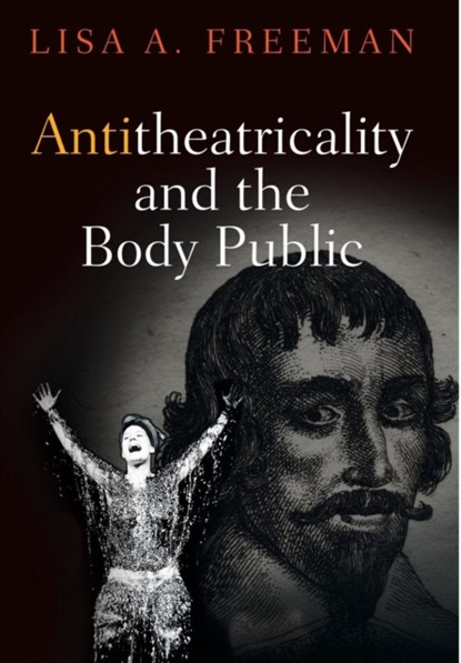 Antitheatricality and the Body Public, Lisa A. Freeman - Gebonden - 9780812248739
