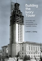Building the Ivory Tower | LaDale C. Winling | 