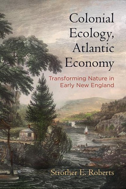 Colonial Ecology, Atlantic Economy, Strother E. Roberts - Gebonden - 9780812251272