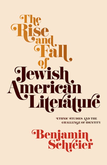 The Rise and Fall of Jewish American Literature, Benjamin Schreier - Gebonden - 9780812252576