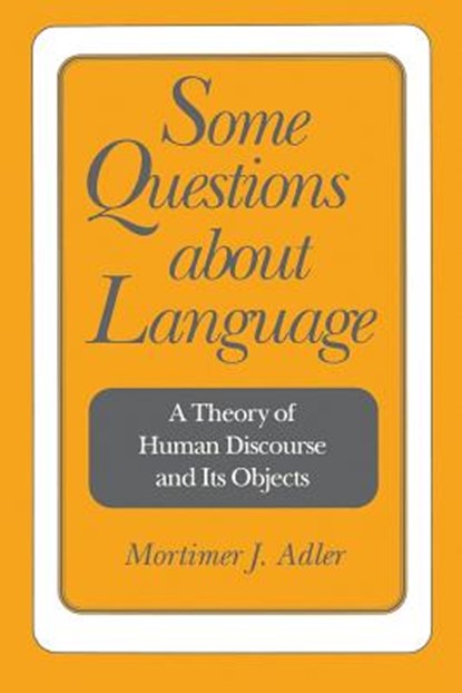 Some Questions About Language, Mortimer J. Adler - Paperback - 9780812691788