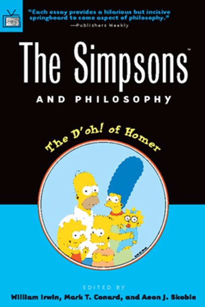 The Simpsons and Philosophy, William Irwin ; Mark T. Conard ; Aeon J. Skoble - Paperback - 9780812694338