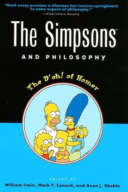 The Simpsons and Philosophy, William Irwin ; Mark T. Conard ; Aeon J. Skoble - Paperback - 9780812694338