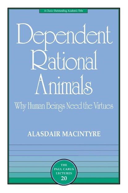 Dependent Rational Animals, Alasdair MacIntyre - Paperback - 9780812694529