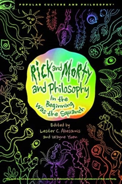 Rick and Morty and Philosophy, Lester C. ABesamis ; Wayne Yuen - Paperback - 9780812694642