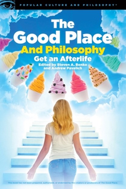 The Good Place and Philosophy, Steven A. Benko ; Andrew Pavelich - Paperback - 9780812694765