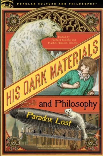 His Dark Materials and Philosophy, Richard Greene ; Rachel Robison-Greene - Paperback - 9780812694864