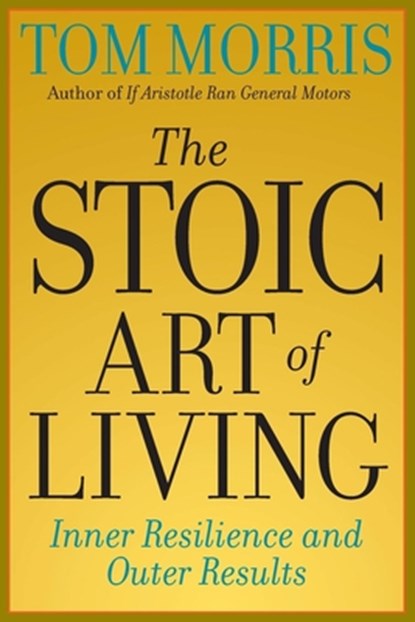 The Stoic Art of Living, Tom Morris - Paperback - 9780812695595