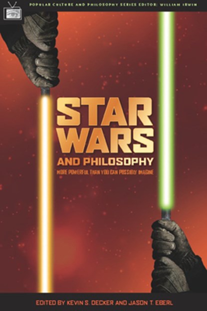 Star Wars and Philosophy, Kevin S. Decker ; Jason T. Eberl ; William Irwin - Paperback - 9780812695830