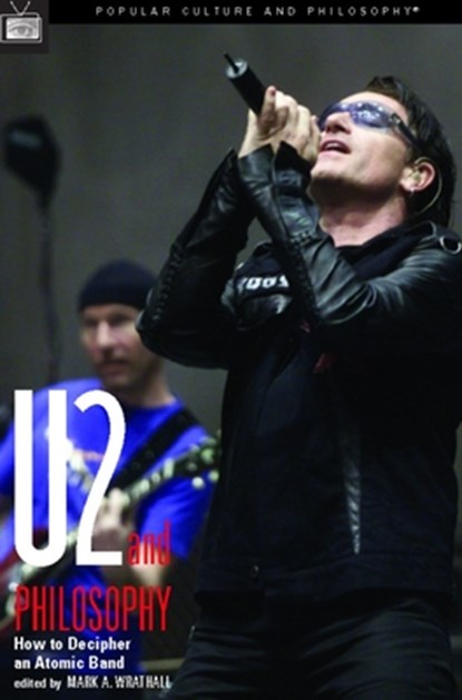 U2 and Philosophy, Mark A. Wrathall - Paperback - 9780812695991