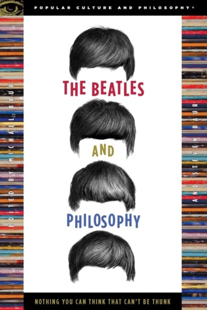 The Beatles and Philosophy, Michael Baur ; Steven A. Baur - Paperback - 9780812696066