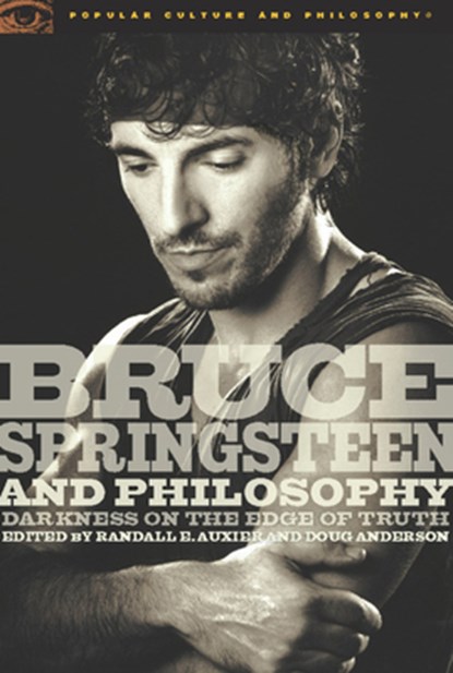 Bruce Springsteen and Philosophy, Randall E. Auxier ; Douglas R. Anderson - Paperback - 9780812696479