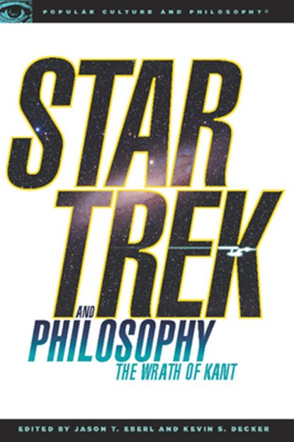 Star Trek and Philosophy, Kevin S. Decker ; Jason T. Eberl - Paperback - 9780812696493