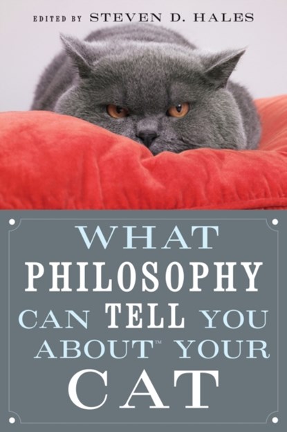 What Philosophy Can Tell You about Your Cat, Steven D. Hales - Paperback - 9780812696523