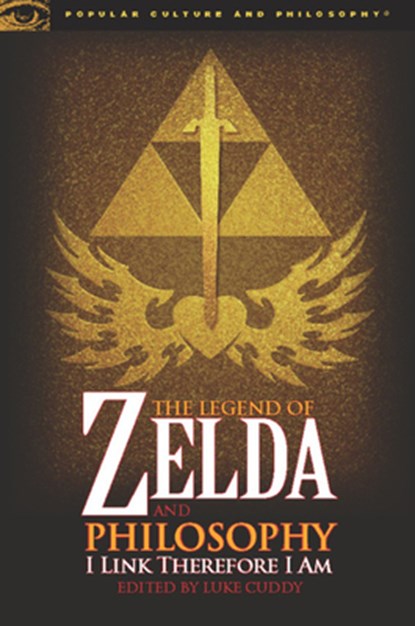 The Legend of Zelda and Philosophy, Luke Cuddy - Paperback - 9780812696547