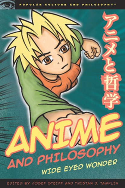 Anime and Philosophy, Josef Steiff ; Tristan D. Tamplin - Paperback - 9780812696707
