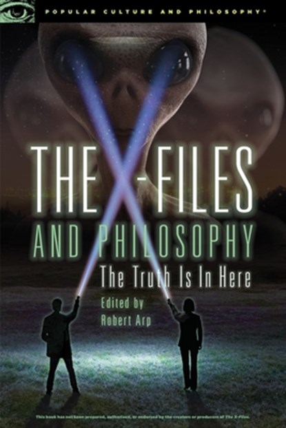 The X-Files and Philosophy, Robert Arp - Paperback - 9780812699586