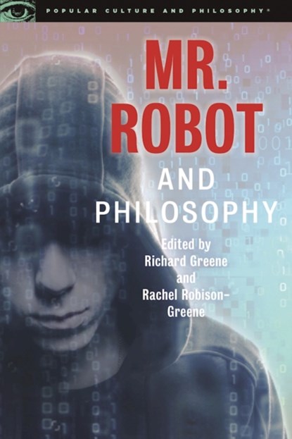 Mr. Robot and Philosophy, Richard Greene ; Rachel Robison-Greene - Paperback - 9780812699616