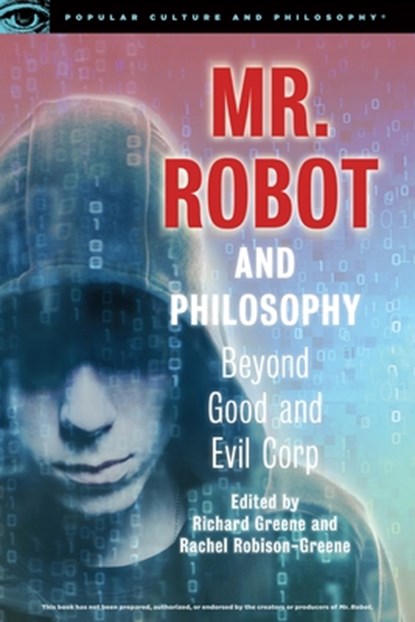 Mr. Robot and Philosophy, Richard Greene ; Rachel Robison-Greene - Paperback - 9780812699616