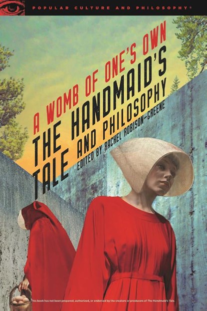 The Handmaid's Tale and Philosophy, Rachel Robison-Greene - Paperback - 9780812699920