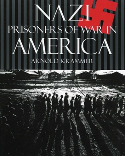 Nazi Prisoners of War in America, Arnold Krammer - Paperback - 9780812885613