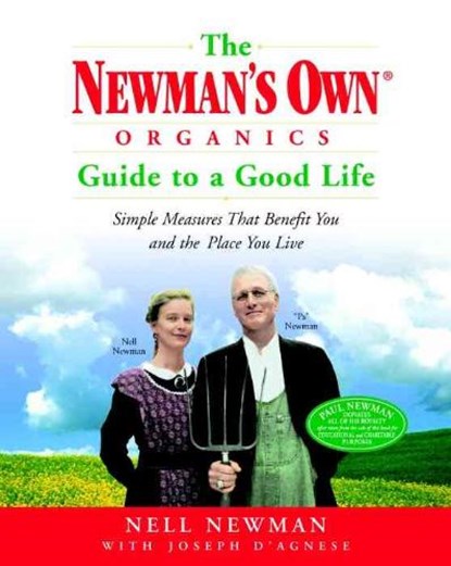 The Newman's Own Organics Guide to a Good Life, NEWMAN,  Nell ; D'Agnese, Joseph - Paperback - 9780812967333
