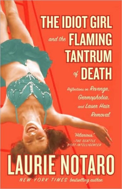The Idiot Girl and the Flaming Tantrum of Death, Laurie Notaro - Paperback - 9780812975741