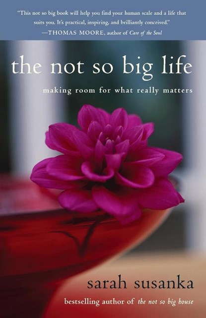 The Not So Big Life, Sarah Susanka - Paperback - 9780812976007