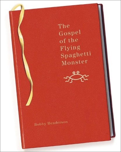 The Gospel of the Flying Spaghetti Monster, Bobby Henderson - Paperback - 9780812976564