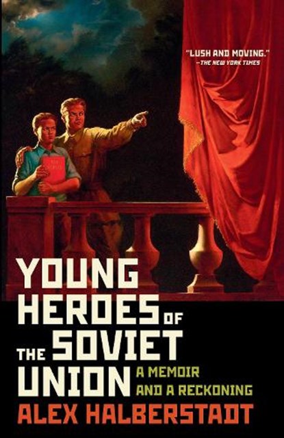 Young Heroes of the Soviet Union: A Memoir and a Reckoning, HALBERSTADT,  Alex - Paperback - 9780812978773