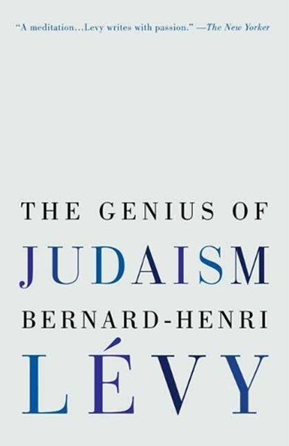 The Genius of Judaism, Bernard-Henri Levy - Paperback - 9780812982510