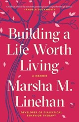 Building a Life Worth Living - Marsha M. Linehan - 9780812984996