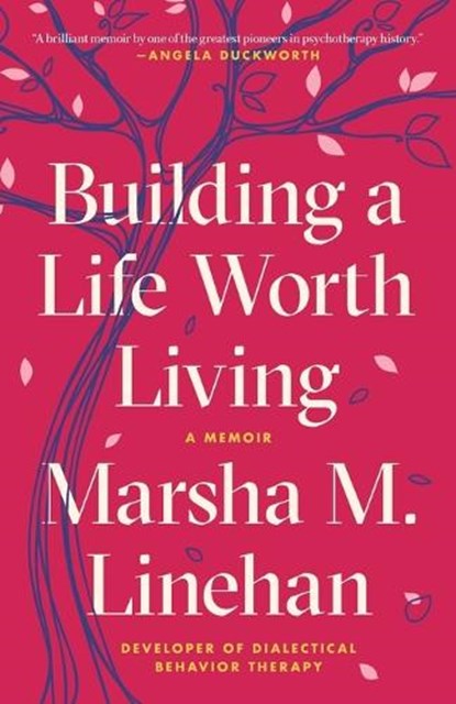 Building a Life Worth Living, Marsha M. Linehan - Paperback - 9780812984996