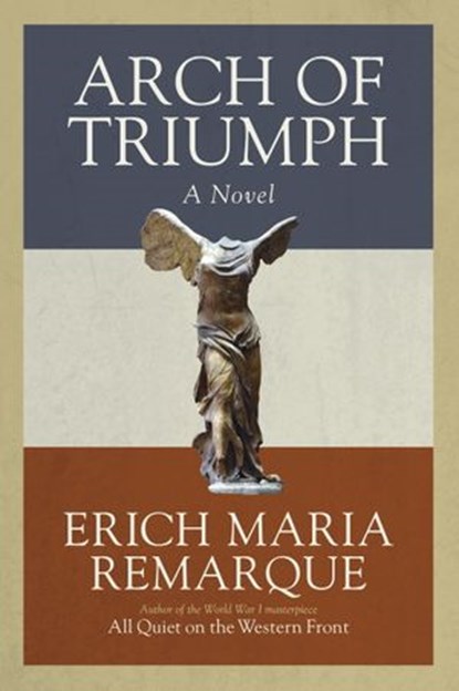 Arch of Triumph, Erich Maria Remarque - Ebook - 9780812985580