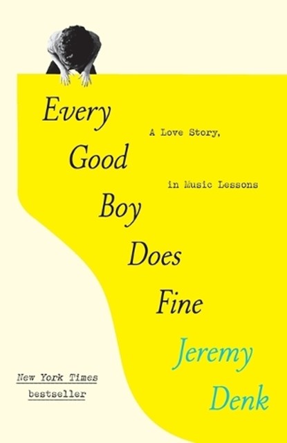 Every Good Boy Does Fine: A Love Story, in Music Lessons, Jeremy Denk - Paperback - 9780812985887