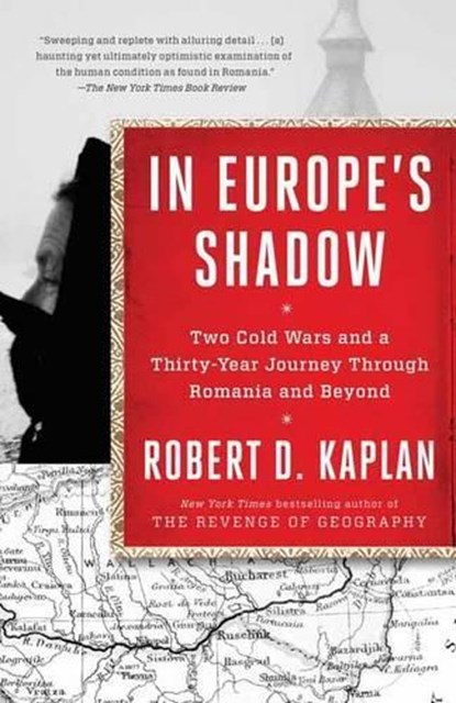 In Europe's Shadow, Robert D. Kaplan - Paperback - 9780812986624