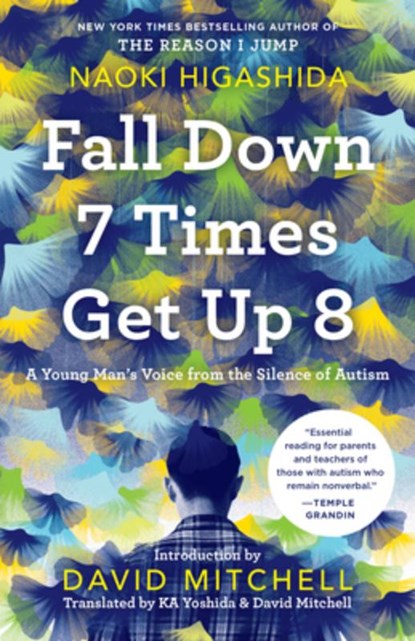Fall Down 7 Times Get Up 8: A Young Man's Voice from the Silence of Autism, Naoki Higashida - Paperback - 9780812987195
