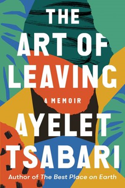 The Art of Leaving, Ayelet Tsabari - Ebook - 9780812988994