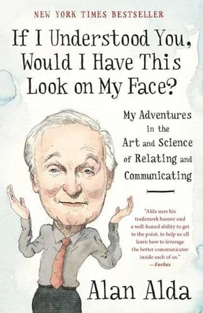 If I Understood You, Would I Have This Look on My Face?, Alan Alda - Paperback - 9780812989151