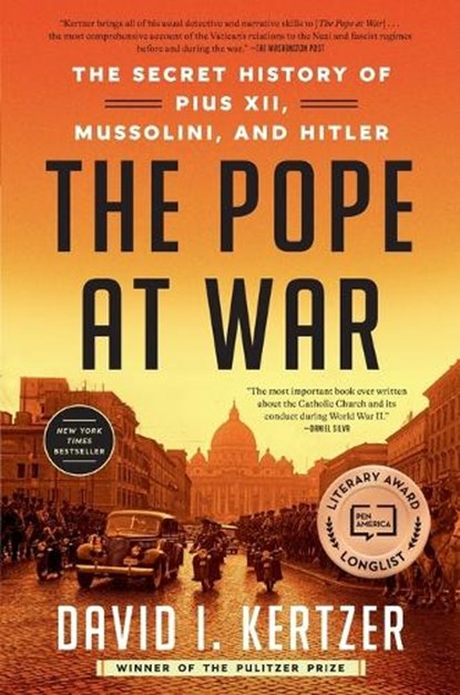 The Pope at War: The Secret History of Pius XII, Mussolini, and Hitler, David I. Kertzer - Paperback - 9780812989960